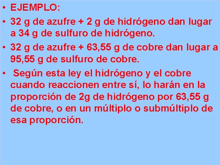  • EJEMPLO: • 32 g de azufre + 2 g de hidrógeno dan