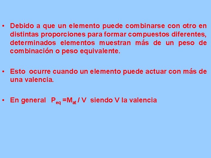  • Debido a que un elemento puede combinarse con otro en distintas proporciones