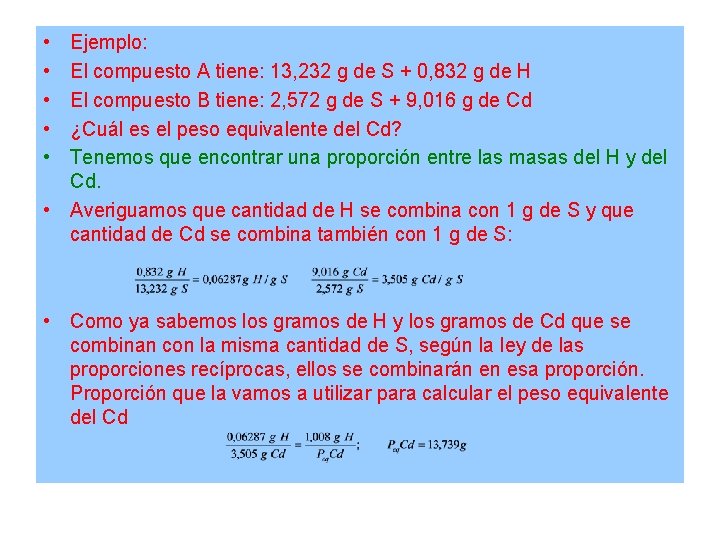  • • • Ejemplo: El compuesto A tiene: 13, 232 g de S