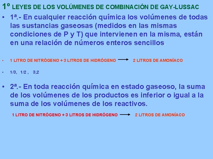 1º LEYES DE LOS VOLÚMENES DE COMBINACIÓN DE GAY-LUSSAC • 1ª. - En cualquier