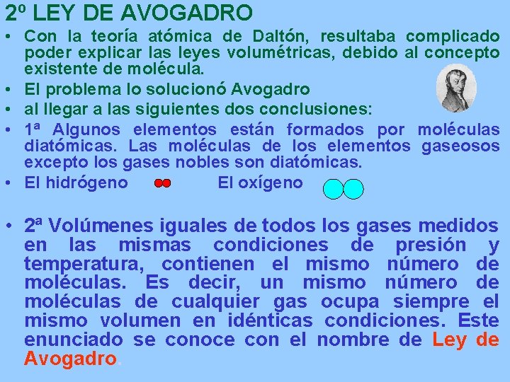 2º LEY DE AVOGADRO • Con la teoría atómica de Daltón, resultaba complicado poder