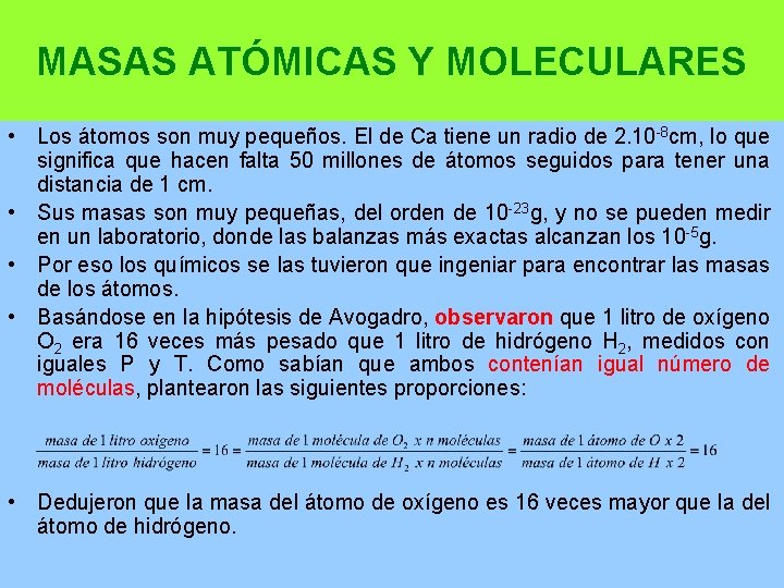 MASAS ATÓMICAS Y MOLECULARES • Los átomos son muy pequeños. El de Ca tiene