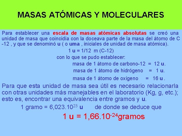 MASAS ATÓMICAS Y MOLECULARES Para establecer una escala de masas atómicas absolutas se creó