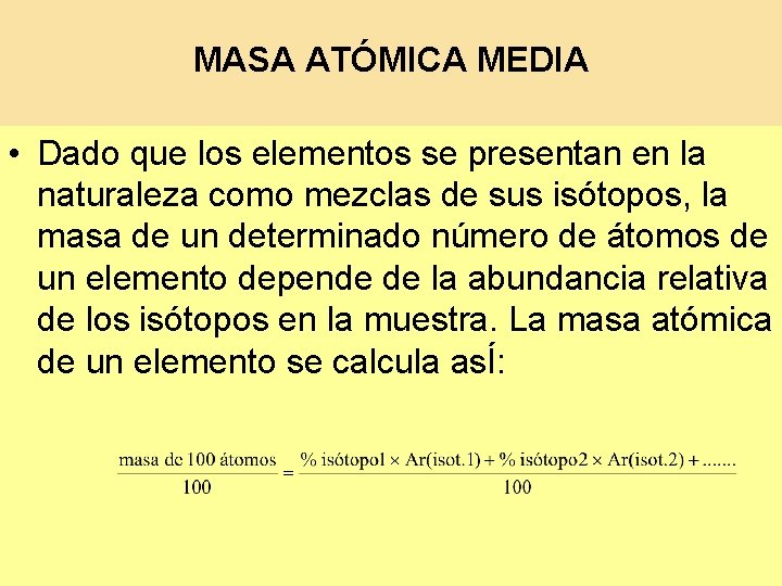 MASA ATÓMICA MEDIA • Dado que los elementos se presentan en la naturaleza como