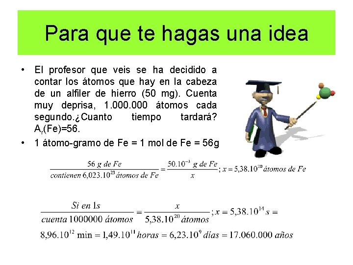 Para que te hagas una idea • El profesor que veis se ha decidido