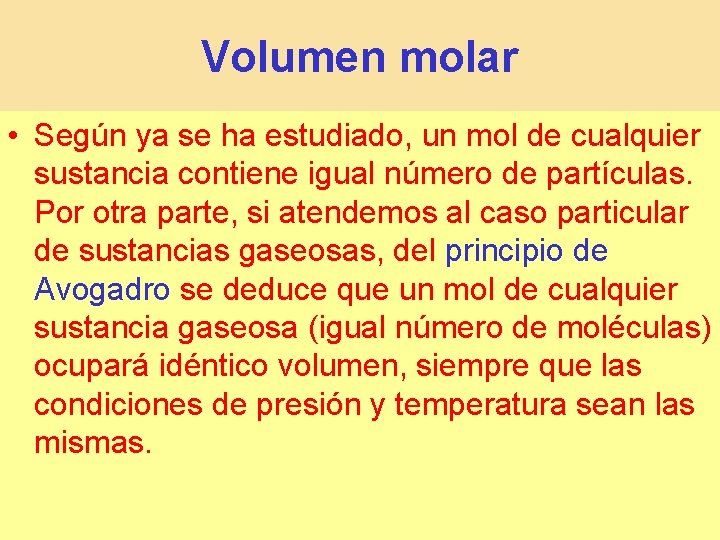 Volumen molar • Según ya se ha estudiado, un mol de cualquier sustancia contiene