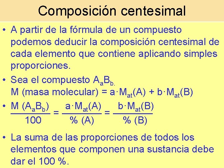 Composición centesimal • A partir de la fórmula de un compuesto podemos deducir la