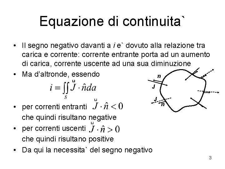 Equazione di continuita` • Il segno negativo davanti a i e` dovuto alla relazione
