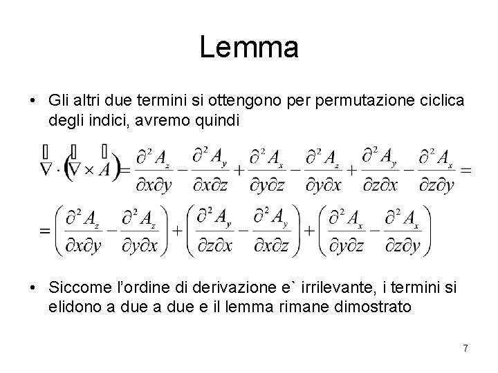 Lemma • Gli altri due termini si ottengono permutazione ciclica degli indici, avremo quindi