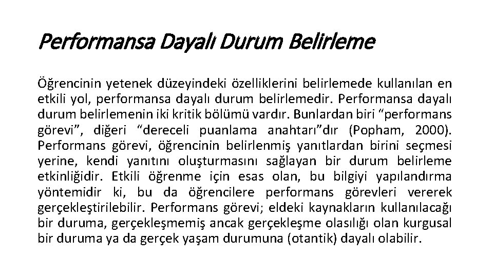 Performansa Dayalı Durum Belirleme Öğrencinin yetenek düzeyindeki özelliklerini belirlemede kullanılan en etkili yol, performansa