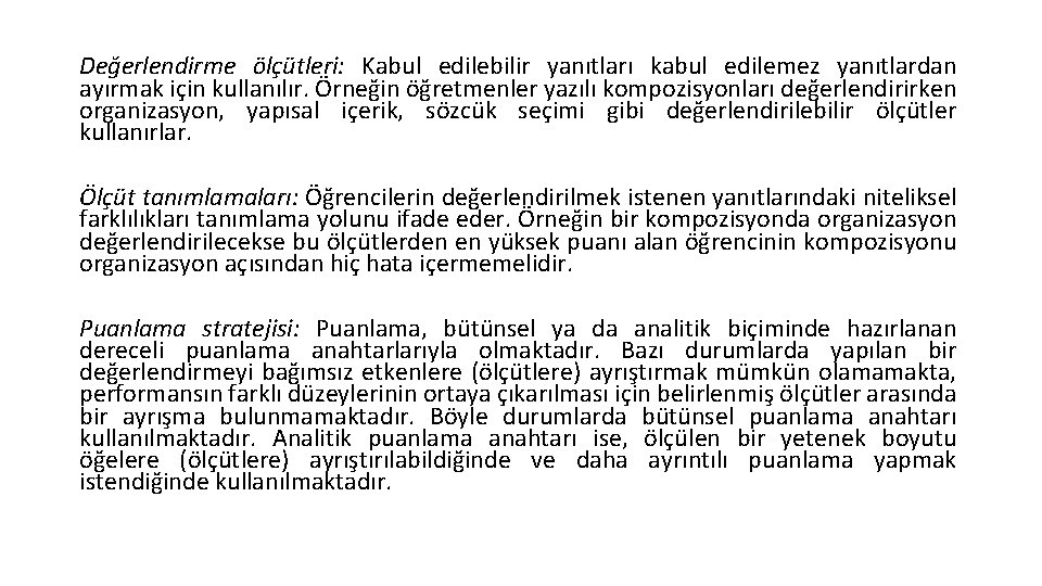 Değerlendirme ölçütleri: Kabul edilebilir yanıtları kabul edilemez yanıtlardan ayırmak için kullanılır. Örneğin öğretmenler yazılı