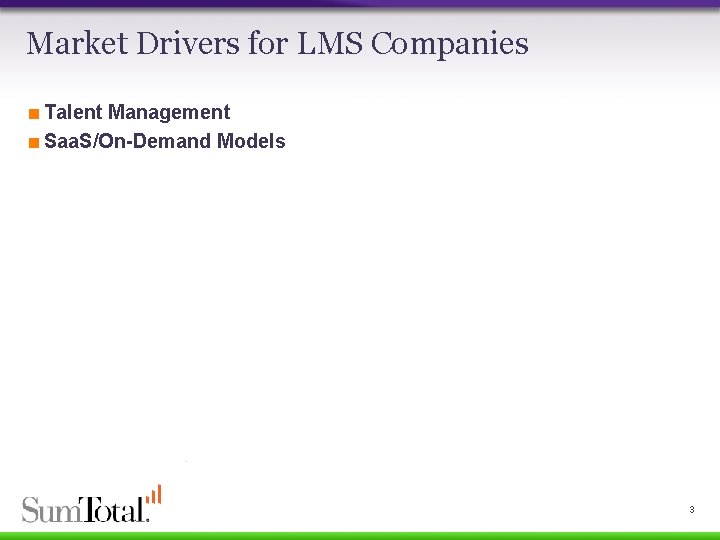 Market Drivers for LMS Companies <Talent Management <Saa. S/On-Demand Models 3 