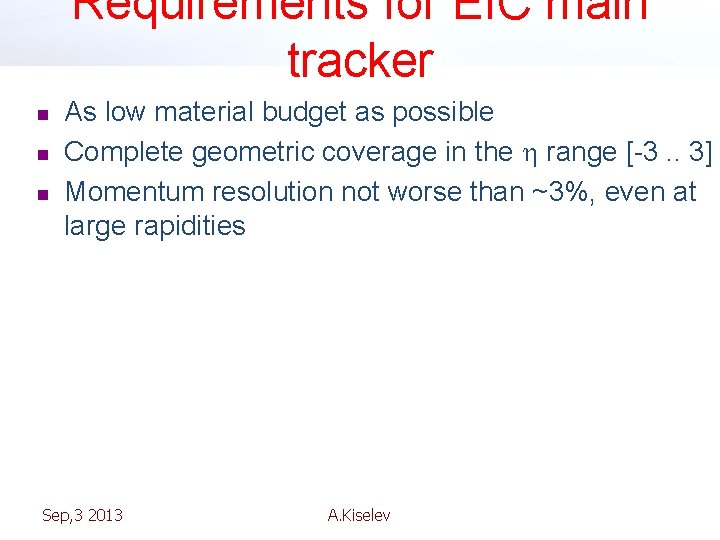 Requirements for EIC main tracker n n n As low material budget as possible