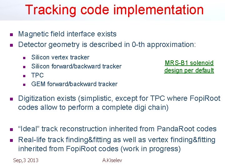 Tracking code implementation n n Magnetic field interface exists Detector geometry is described in
