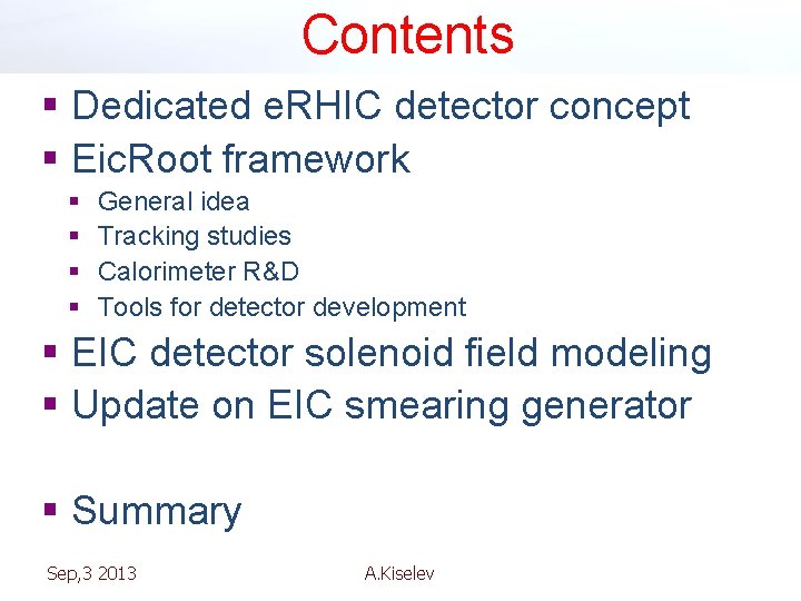 Contents § Dedicated e. RHIC detector concept § Eic. Root framework § § General