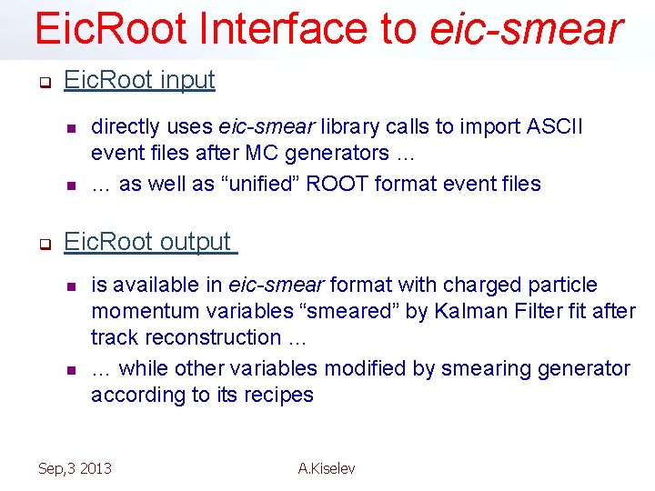Eic. Root Interface to eic-smear q Eic. Root input n n q directly uses