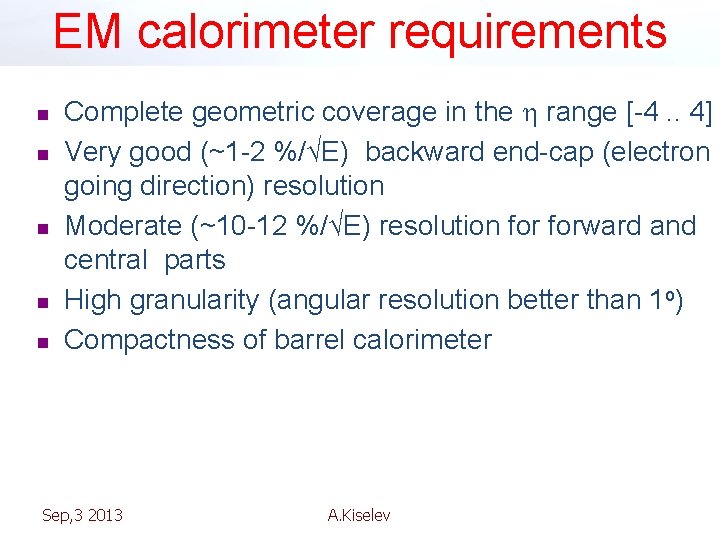 EM calorimeter requirements n n n Complete geometric coverage in the h range [-4.