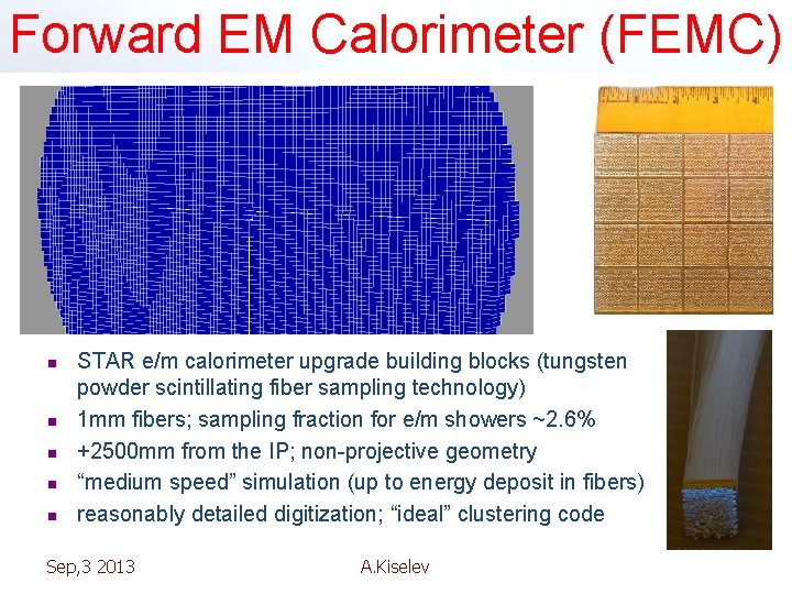 Forward EM Calorimeter (FEMC) n n n STAR e/m calorimeter upgrade building blocks (tungsten
