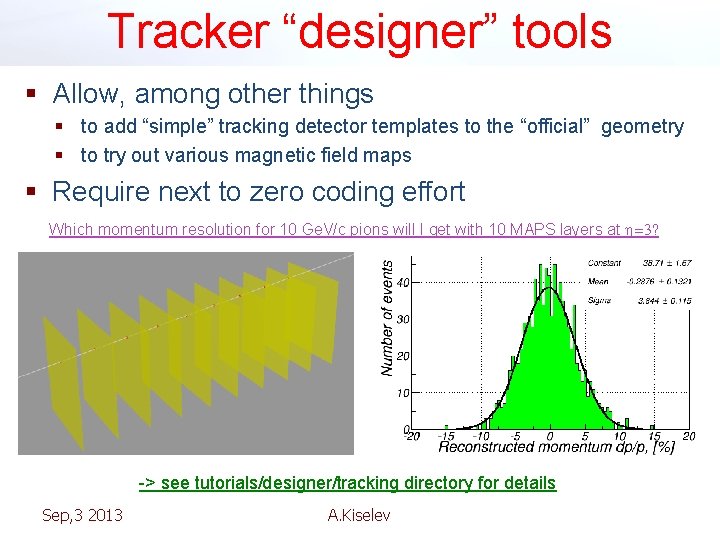 Tracker “designer” tools § Allow, among other things § to add “simple” tracking detector