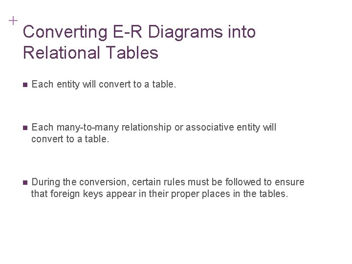 + 7 -15 Converting E-R Diagrams into Relational Tables n Each entity will convert