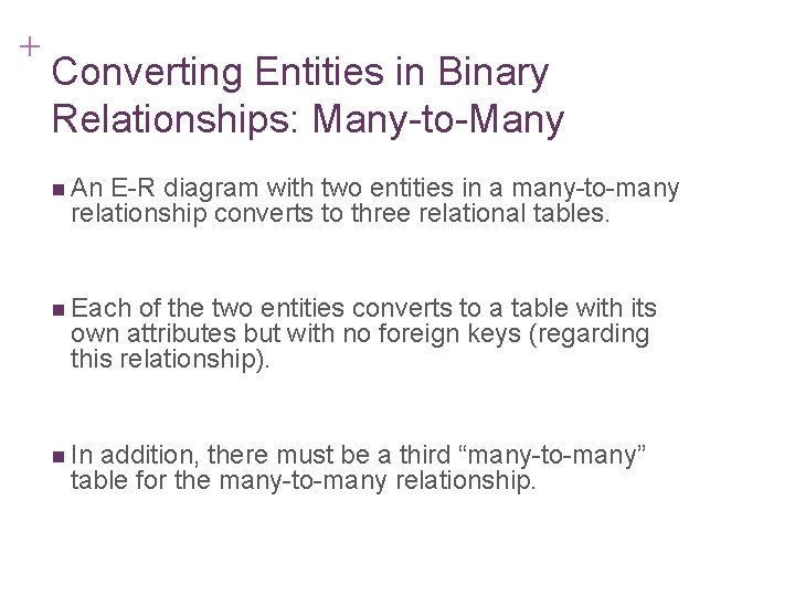 + 7 -24 Converting Entities in Binary Relationships: Many-to-Many n An E-R diagram with