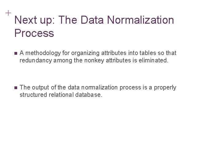 + 7 -39 Next up: The Data Normalization Process n A methodology for organizing + 7 -39 Next up: The Data Normalization Process n A methodology for organizing