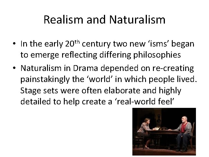 Realism and Naturalism • In the early 20 th century two new ‘isms’ began