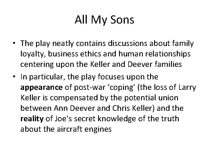 All My Sons • The play neatly contains discussions about family loyalty, business ethics