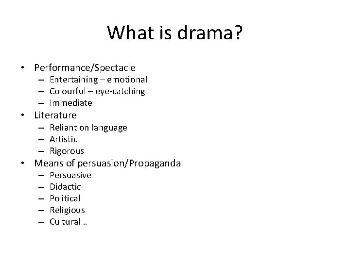 What is drama? • Performance/Spectacle – Entertaining – emotional – Colourful – eye-catching –