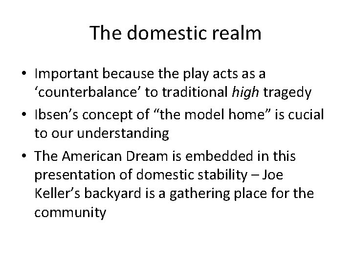The domestic realm • Important because the play acts as a ‘counterbalance’ to traditional