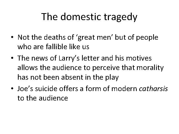 The domestic tragedy • Not the deaths of ‘great men’ but of people who
