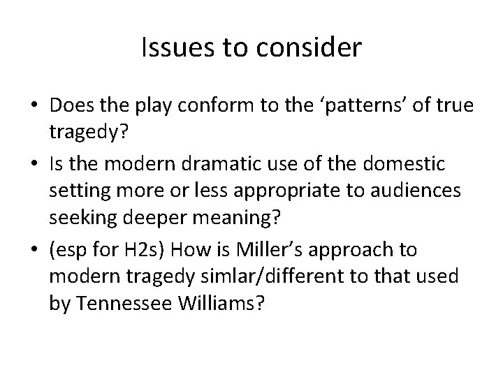 Issues to consider • Does the play conform to the ‘patterns’ of true tragedy?