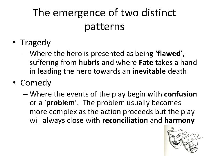 The emergence of two distinct patterns • Tragedy – Where the hero is presented