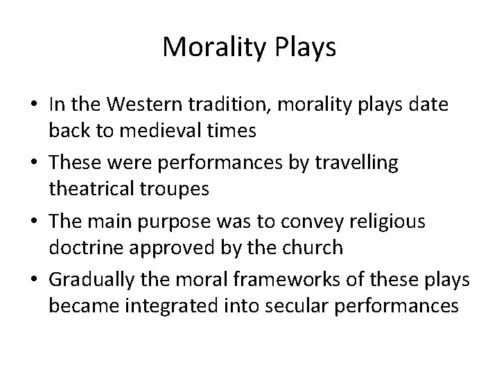 Morality Plays • In the Western tradition, morality plays date back to medieval times