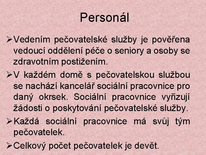 Personál Vedením pečovatelské služby je pověřena vedoucí oddělení péče o seniory a osoby se