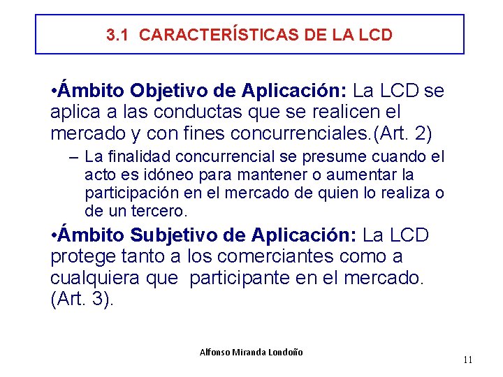 3. 1 CARACTERÍSTICAS DE LA LCD • Ámbito Objetivo de Aplicación: La LCD se
