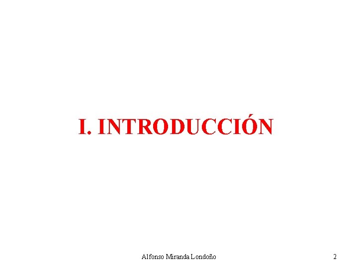 I. INTRODUCCIÓN Alfonso Miranda Londoño 2 