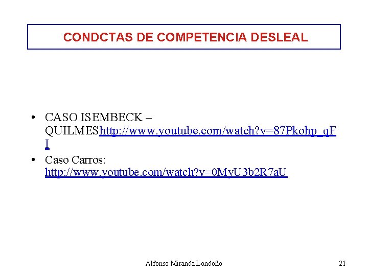 CONDCTAS DE COMPETENCIA DESLEAL • CASO ISEMBECK – QUILMEShttp: //www. youtube. com/watch? v=87 Pkohp_q.