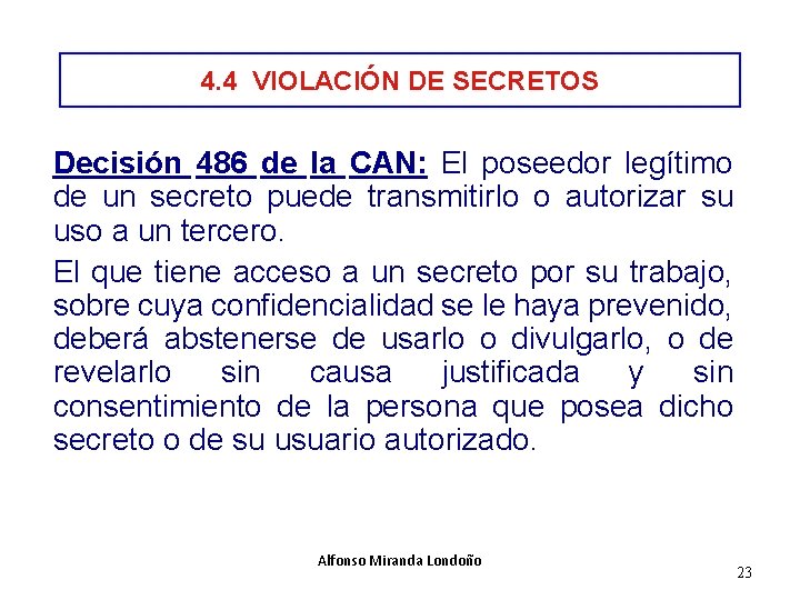 4. 4 VIOLACIÓN DE SECRETOS Decisión 486 de la CAN: El poseedor legítimo de