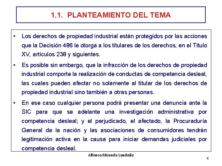 1. 1. PLANTEAMIENTO DEL TEMA • Los derechos de propiedad industrial están protegidos por