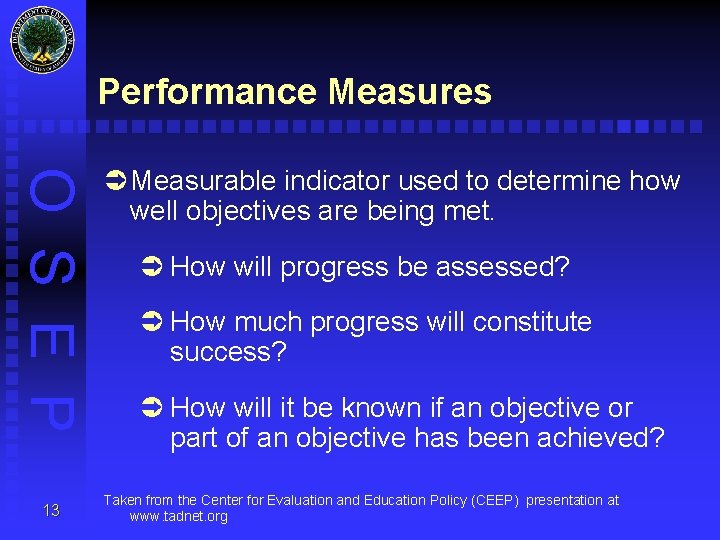 Performance Measures O S E P 13 Ü Measurable indicator used to determine how