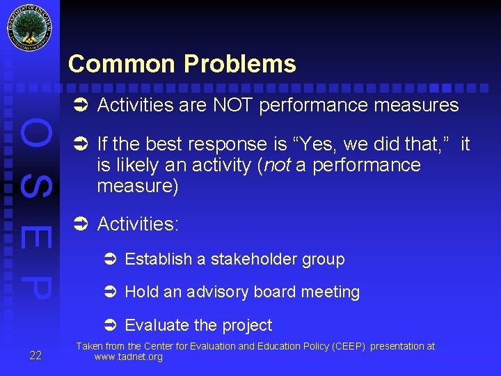 Common Problems Ü Activities are NOT performance measures O S E P Ü If