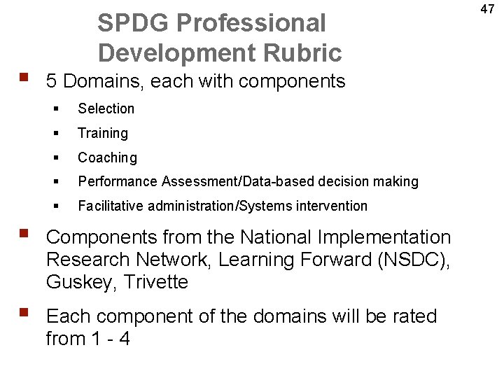 § SPDG Professional Development Rubric 5 Domains, each with components § Selection § Training