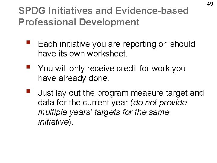 SPDG Initiatives and Evidence-based Professional Development § Each initiative you are reporting on should