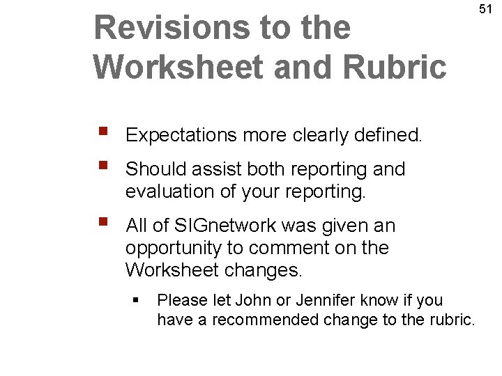 Revisions to the Worksheet and Rubric § § Expectations more clearly defined. § All