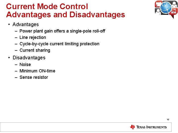 Current Mode Control Advantages and Disadvantages • Advantages – – Power plant gain offers