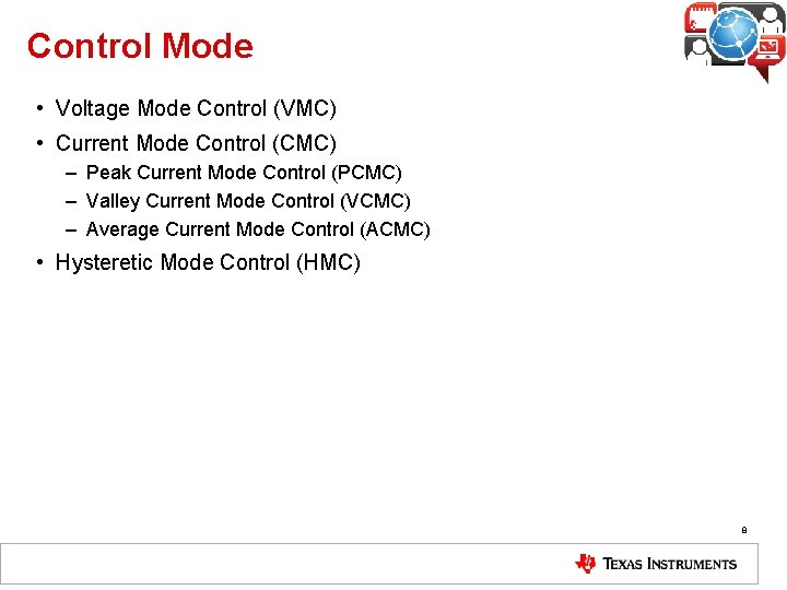 Control Mode • Voltage Mode Control (VMC) • Current Mode Control (CMC) – Peak