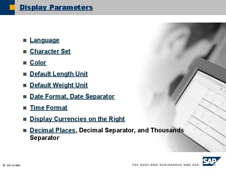 Display Parameters n Language n Character Set n Color n Default Length Unit n