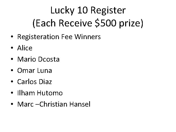 Lucky 10 Register (Each Receive $500 prize) • • Registeration Fee Winners Alice Mario