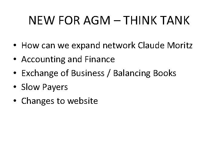 NEW FOR AGM – THINK TANK • • • How can we expand network